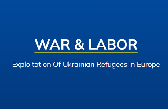 War % Labor - Interantionale Recherche zu Arbeitsausbeutung von Ukrainer*innen in der EU War % Labor - Interantionale Recherche zu Arbeitsausbeutung von Ukrainer*innen in der EU